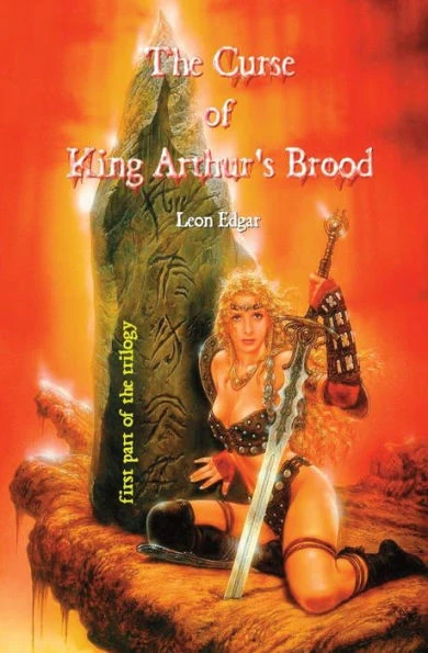 The Curse of King Arthur's Brood: Part 1 of the Trilogy