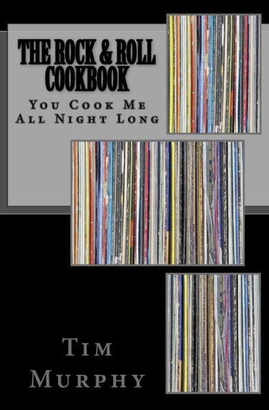 The Rock & Roll Cookbook: You Cook Me All Night Long