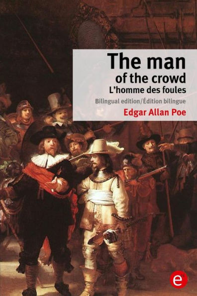 The man of the crowd/L'homme des foules: Bilingual edition/Ã‰dition bilingue