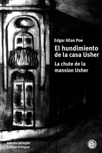 El hundimiento de la casa Usher/La chute de la mansion Usher: EdiciÃ³n bilingÃ¼e/Ã‰dition bilingue