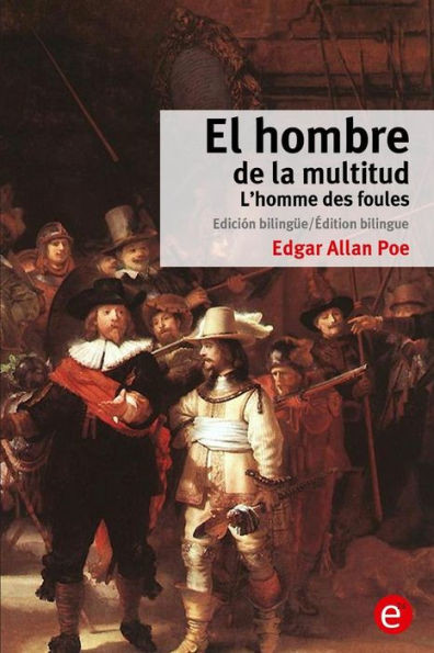 El hombre de la multitud/L'homme des foules: EdiciÃ³n bilingÃ¼e/Ã‰dition bilingue