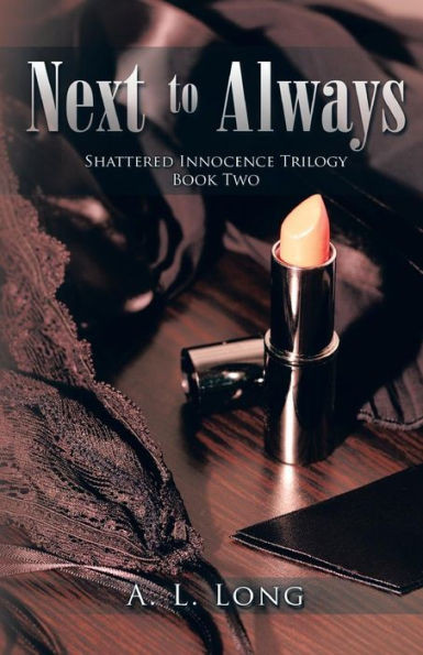 Next to Always: Shattered Innocence Trilogy Book Two