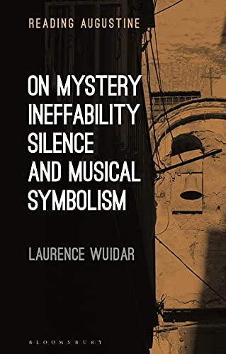On Mystery, Ineffability, Silence And Musical Symbolism (Reading Augustine)