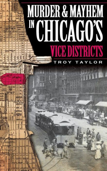 Murder & Mayhem in Chicago's Vice Districts