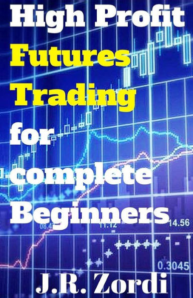 High Profit Futures Trading for Complete Beginners