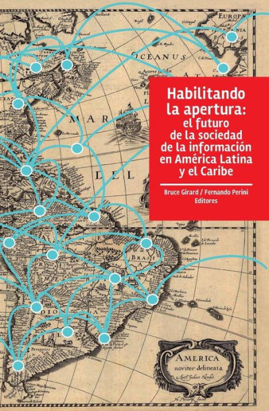 Habilitando la apertura: El futuro de la sociedad de la informaciÃ³n en AmÃ©rica Latina y el Caribe