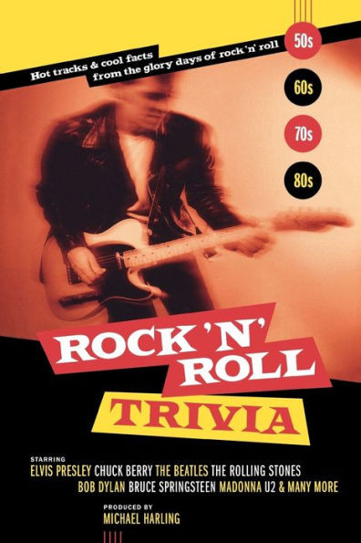 Rock 'n' Roll Trivia: Hot Tracks & Cool Facts from the Glory Days of Rock 'n' Roll