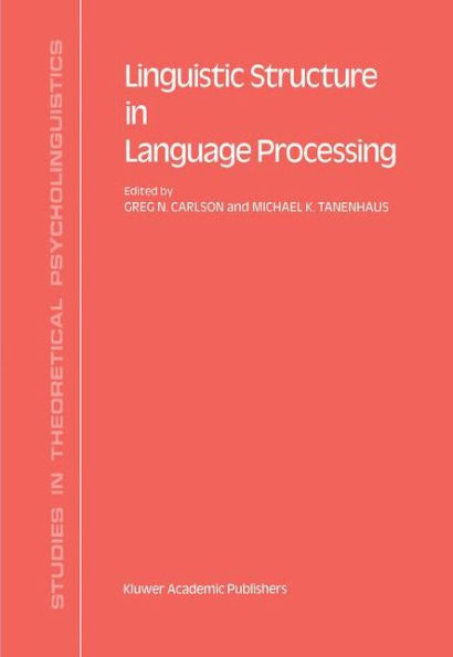 Linguistic Structure in Language Processing
