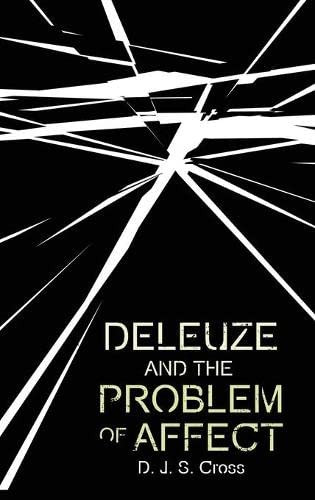 Deleuze And The Problem Of Affect (Plateaus - New Directions In Deleuze Studies)