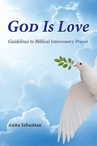 God Is Love: Guidelines To Biblical Intercessory Prayer