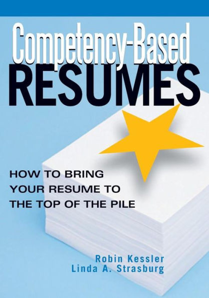 Competency-Based Resumes: How to Bring Your Resume to the Top of the Pile