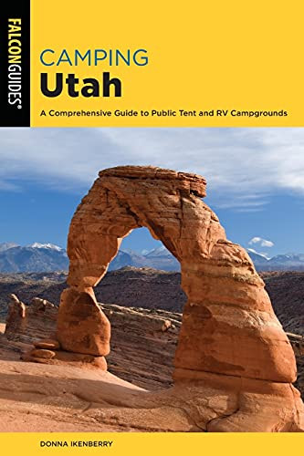 Camping Utah: A Comprehensive Guide To Public Tent And Rv Campgrounds (State Camping Series)