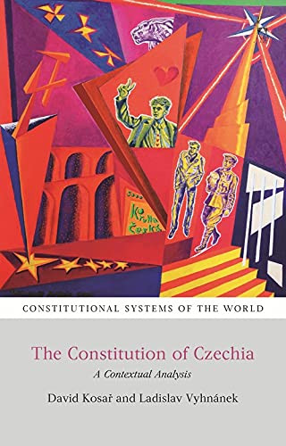 The Constitution Of Czechia: A Contextual Analysis (Constitutional Systems Of The World)