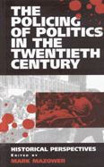 The Policing of Politics in the Twentieth Century: Historical Perspectives