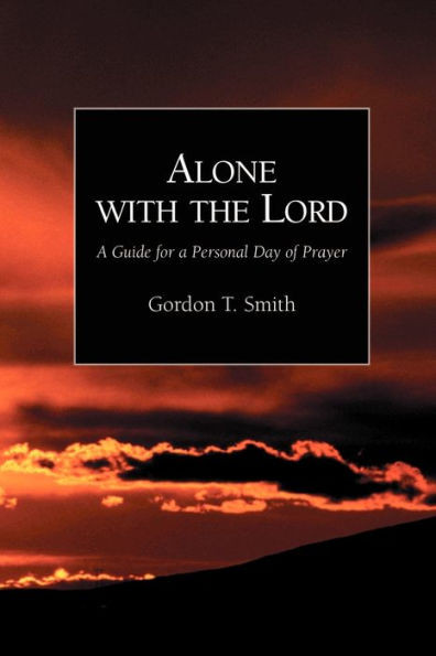 Alone with the Lord: A Guide to a Personal Day of Prayer