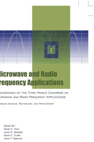 Microwave and Radio Frequency Applications: Proceedings of the Third World Congress on Microwave and Radio Frequency Applications, September 2002, in