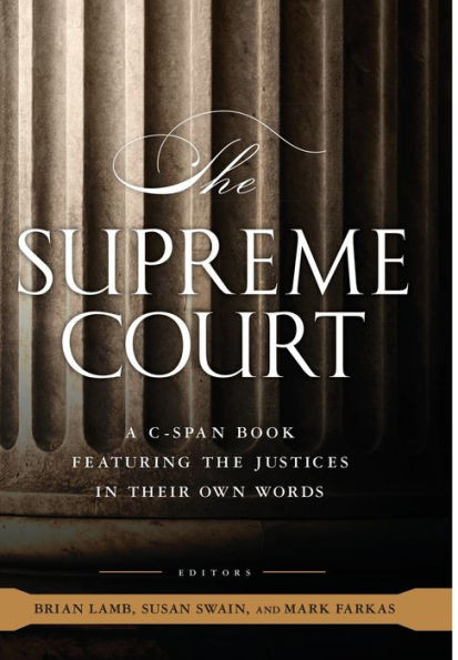 The Supreme Court: A C-Span Book Featuring the Justices in Their Own Words