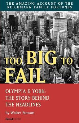 Too Big to Fail: Olympia & York: The Story Behind the Headlines