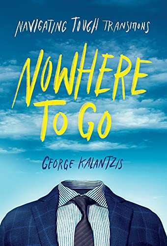 Nowhere To Go: Navigating Tough Transitions