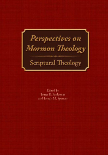 Perspectives on Mormon Theology: Scriptural Theology