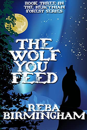 The Wolf You Feed: Book 3 In The Hercynian Forest Series
