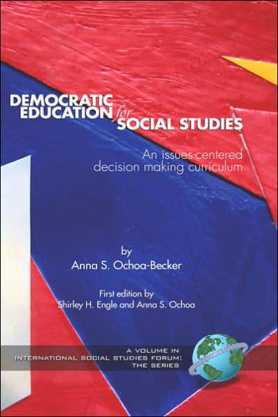 Democratic Education for Social Studies: An Issues-Centered Decision Making Curriculum