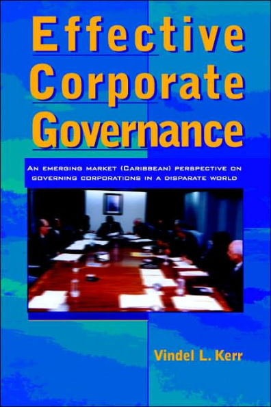 Effective Corporate Governance: An Emerging Market (Caribbean) Perspective on Governing Corporations in a Disparate World