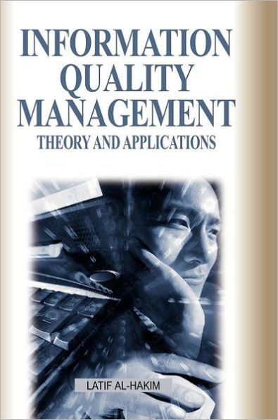 Information Quality Management: Theory and Applications