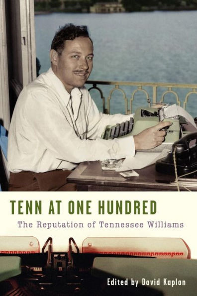 Tenn at One Hundred: The Reputation of Tennessee Williams