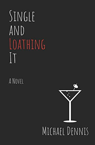Single and Loathing It: A Novel