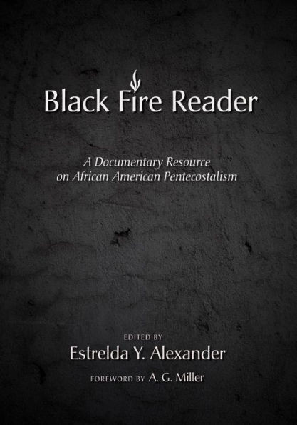 Black Fire Reader: A Documentary Resource on African American Pentecostalism