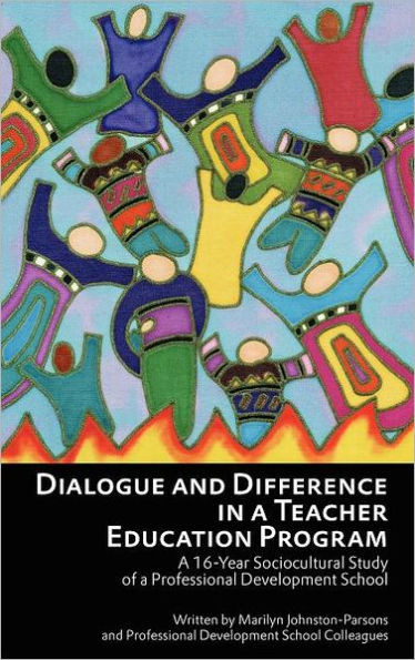 Dialogue and Difference in a Teacher Education Program: A 16 -Year Sociocultural Study of a Professional Development School