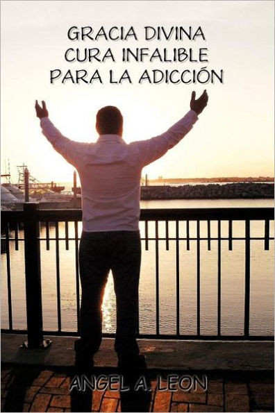 Gracia Divina: ""Cura Infalible Para La Adiccion""