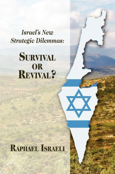 Israel's New Strategic Dilemmas: Survival or Revival?