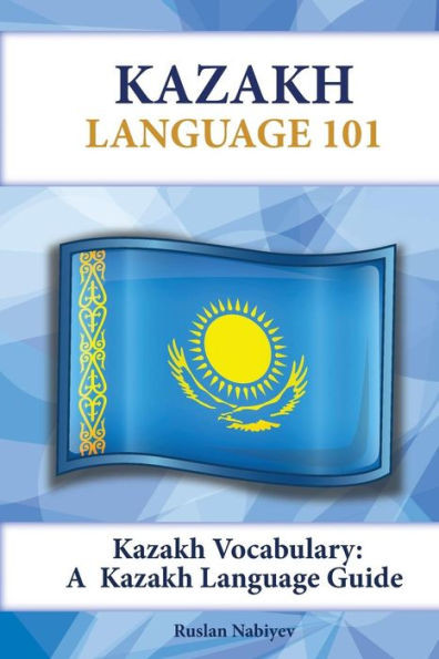 Kazakh Vocabulary: A Kazakh Language Guide