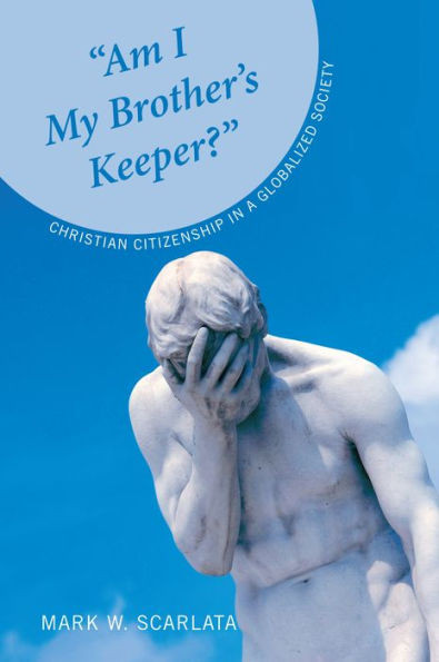 ""Am I My Brother's Keeper?"": Christian Citizenship in a Globalized Society