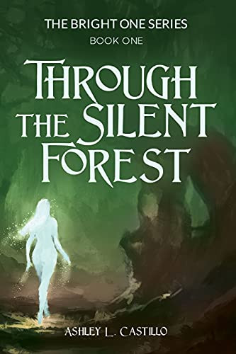 Through The Silent Forest: Book One Of The Bright One Series