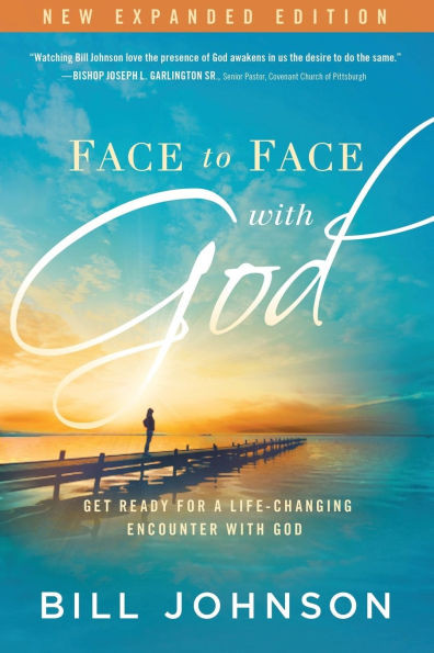 Face to Face with God: Get Ready for a Life-Changing Encounter with God