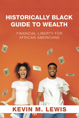 Historically Black Guide To Wealth: Financial Liberty For African Americans