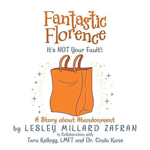 Fantastic Florence ItS Not Your Fault!: A Story About Abandonment