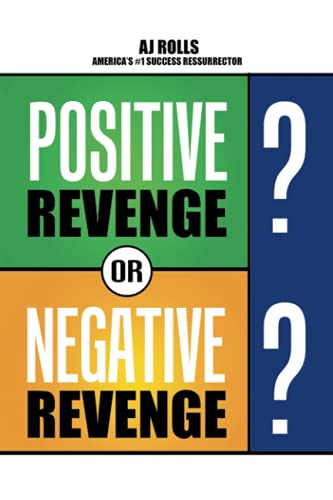 Positive Revenge Or Negative Revenge