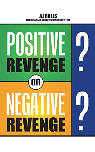Positive Revenge Or Negative Revenge