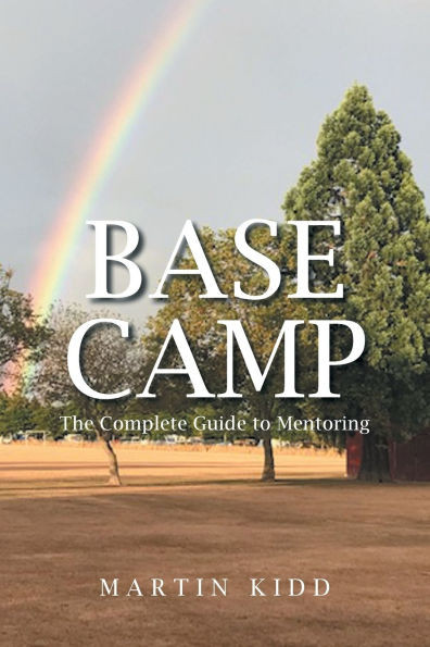Base Camp: The Complete Guide to Mentoring