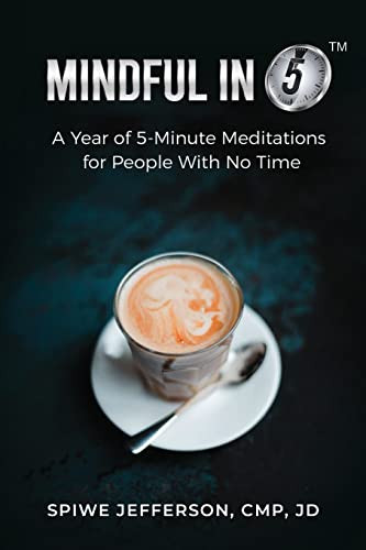 Mindful In 5: A Year Of 5-Minute Meditations For People With No Time