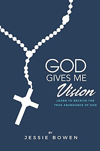 God Gives Me Vision: Learn To Receive The True Abundance Of God: Learn To Accept