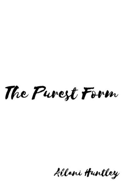 The Purest Form