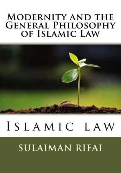 Modernity and the General Philosophy of Islamic Law: Islamic law