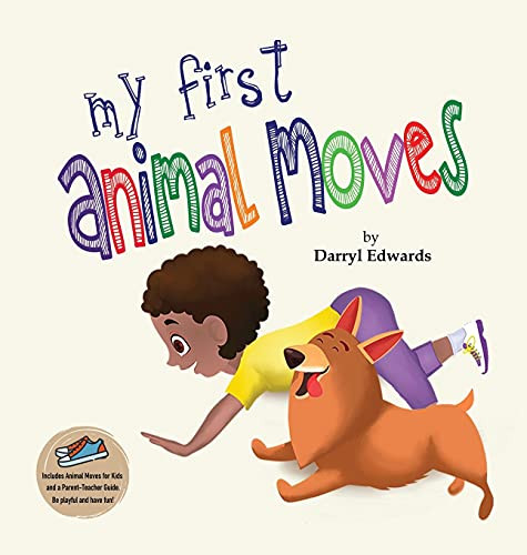 My First Animal Moves: A Children'S Book To Encourage Kids And Their Parents To Move More, Sit Less And Decrease Screen Time