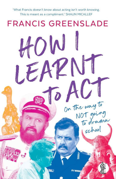 How I Learnt to Act