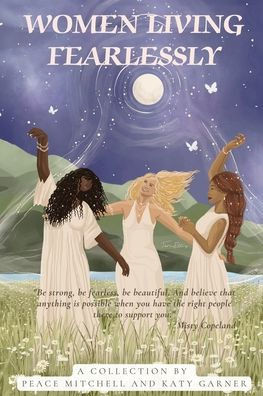 Women Living Fearlessly: Inspiration for a courageous life